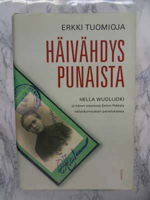 Häivähdys punaista - Hella Wuolijoki ja hänen sisarensa Salme Pekkala vallankumouksen palveluksessa