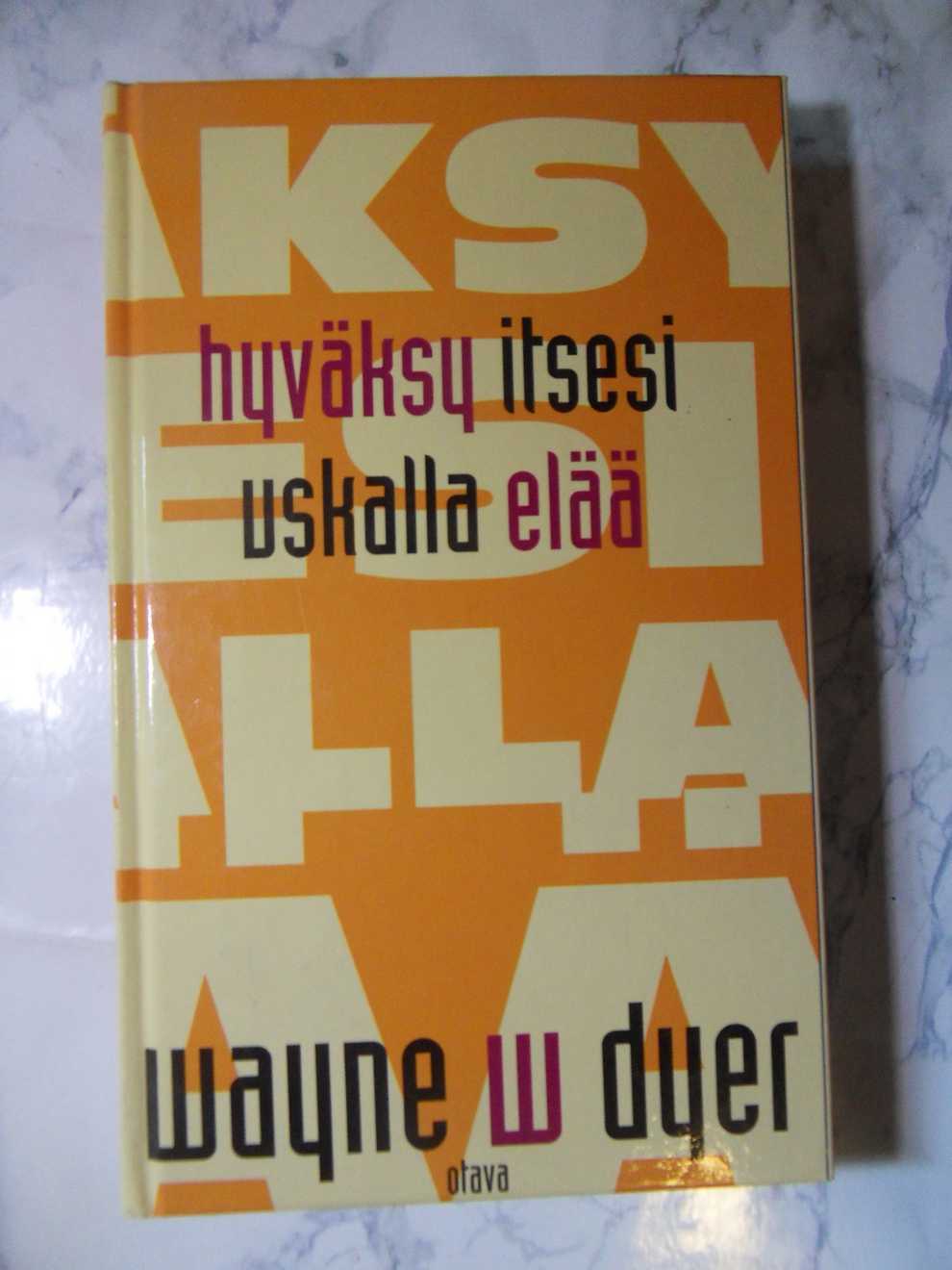 Hyväksy itsesi uskalla elää, Wayne W. Dyer